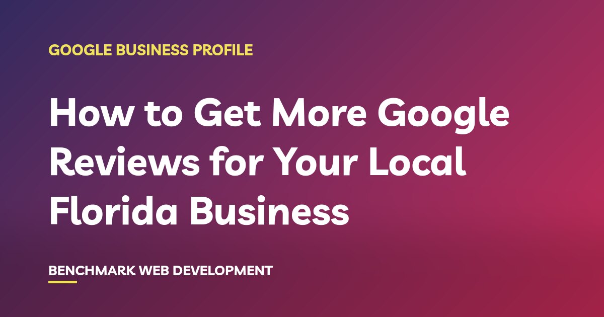 How to get more Google reviews for your Florida business
